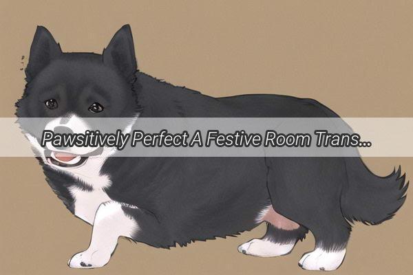 Pawsitively Perfect A Festive Room Transformation for Your Canine Celebrant on Childrens Day